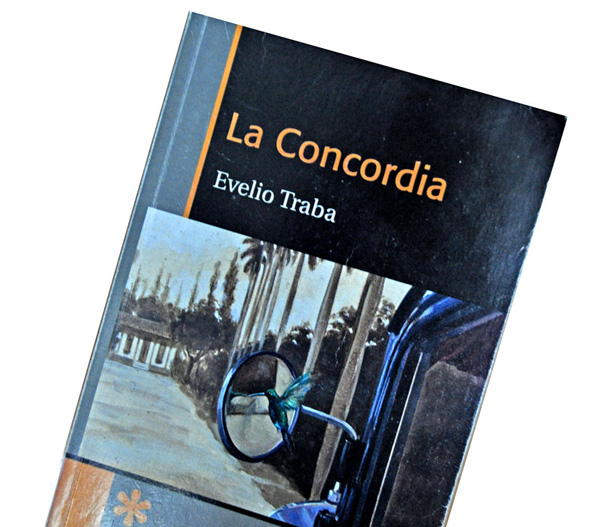 Título: La Concordia/ Autor: Evelio Traba/ Género: Novela/ Editorial: Arte y Literatura/ Año: 2012/ Precio: 15.00 pesos. Título: La Concordia/ Autor: Evelio Traba/ Género: Novela/ Editorial: Arte y Literatura/ Año: 2012/ Precio: 15.00 pesos.