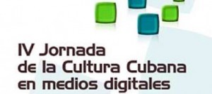 IV Jornada de la Cultura Cubana en Medios Digitales