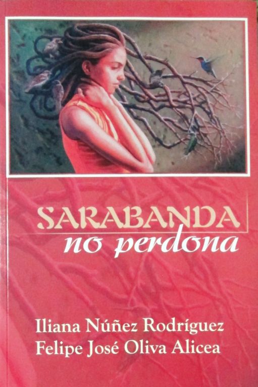 Sarabanda no perdona - Iliana Núñez Rodríguez - Felipe José Oliva Alicea - Feria del Libro de La Habana