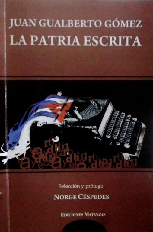 Juan Gualberto Gómez. La patria escrita