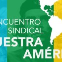Contra el bloqueo Encuentro Sindical Nuestra América