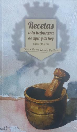 Libro Recetas a la habanera de ayer y de hoy