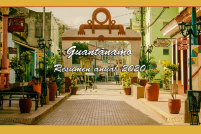 Guantánamo: lo que una pandemia no pudo quitarnos en el 2020