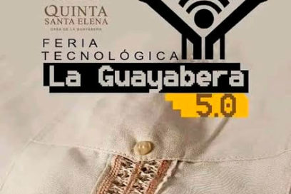 Feria Tecnológica La Guayabera 5.0 espacio para la cultura, la tecnología y la comunicación
